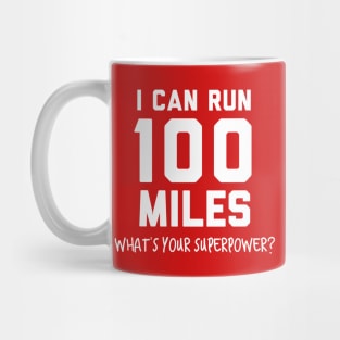 I can run 100 miles, what's your superpower? Mug